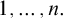 1 comma midline horizontal ellipsis comma n period