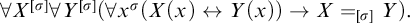 for all upper X Superscript sigma Baseline for all upper Y Superscript sigma Baseline left parenthesis for all x Superscript sigma Baseline left parenthesis upper X left parenthesis x right parenthesis left right arrow upper Y left parenthesis x right parenthesis right parenthesis right arrow upper X equals sigma Subscript upper Y Baseline right parenthesis period