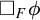 white medium square Subscript upper F Baseline phi