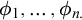 phi 1 comma midline horizontal ellipsis comma phi Subscript n period Baseline