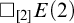 white medium square Subscript 2 Baseline upper E left parenthesis 2 right parenthesis