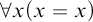 for all x left parenthesis x equals x right parenthesis