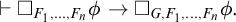 right tack white medium square Subscript upper F 1 comma midline horizontal ellipsis comma upper F Sub Subscript n Subscript Baseline phi right arrow white medium square Subscript upper G comma upper F 1 comma midline horizontal ellipsis comma upper F Sub Subscript n Subscript Baseline phi period