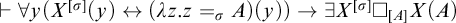 right tack for all y left parenthesis upper X Superscript sigma Baseline left parenthesis y right parenthesis left right arrow left parenthesis lamda z period z equals sigma Subscript upper A Baseline right parenthesis left parenthesis y right parenthesis right parenthesis right arrow there exists upper X Superscript sigma Baseline white medium square Subscript upper A Baseline upper X left parenthesis upper A right parenthesis