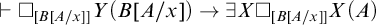right tack white medium square Subscript upper B upper A divided by x right bracket right bracket Baseline upper Y left parenthesis upper B upper A divided by x right parenthesis right arrow there exists upper X white medium square Subscript upper B upper A divided by x right bracket right bracket Baseline upper X left parenthesis upper A right parenthesis