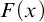 upper F left parenthesis x right parenthesis