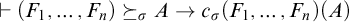 right tack left parenthesis upper F 1 comma midline horizontal ellipsis comma upper F Subscript n Baseline right parenthesis succeeds above single line equals Subscript sigma Baseline upper A right arrow c Subscript sigma Baseline left parenthesis upper F 1 comma midline horizontal ellipsis comma upper F Subscript n Baseline right parenthesis left parenthesis upper A right parenthesis