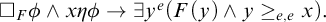 white medium square Subscript upper F Baseline phi and x eta phi right arrow there exists y Superscript e Baseline left parenthesis upper F left parenthesis y right parenthesis and y greater than or equals Subscript e comma e Baseline x right parenthesis period