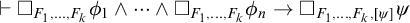 right tack white medium square Subscript upper F 1 comma midline horizontal ellipsis comma upper F Sub Subscript k Subscript Baseline phi 1 and midline horizontal ellipsis and white medium square Subscript upper F 1 comma midline horizontal ellipsis comma upper F Sub Subscript k Subscript Baseline phi Subscript n Baseline right arrow white medium square Subscript upper F 1 comma midline horizontal ellipsis comma upper F Sub Subscript k Subscript comma psi Baseline psi