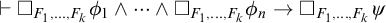 right tack white medium square Subscript upper F 1 comma midline horizontal ellipsis comma upper F Sub Subscript k Subscript Baseline phi 1 and midline horizontal ellipsis and white medium square Subscript upper F 1 comma midline horizontal ellipsis comma upper F Sub Subscript k Subscript Baseline phi Subscript n Baseline right arrow white medium square Subscript upper F 1 comma midline horizontal ellipsis comma upper F Sub Subscript k Subscript Baseline psi
