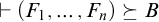 right tack left parenthesis upper F 1 comma midline horizontal ellipsis comma upper F Subscript n Baseline right parenthesis succeeds above single line equals upper B