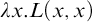lamda x period upper L left parenthesis x comma x right parenthesis