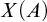 upper X left parenthesis upper A right parenthesis
