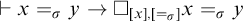 right tack x equals sigma Subscript y Baseline right arrow white medium square Subscript x comma left brace equals sigma Sub Subscript right brace Subscript Baseline x equals sigma Subscript y