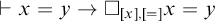 right tack x equals y right arrow white medium square Subscript x comma equals Baseline x equals y