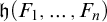 German h left parenthesis upper F 1 comma midline horizontal ellipsis comma upper F Subscript n Baseline right parenthesis