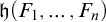 German h left parenthesis upper F 1 comma midline horizontal ellipsis comma upper F Subscript n Baseline right parenthesis