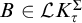 upper B element of script upper L upper K Subscript tau Superscript upper Sigma
