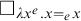 white medium square Subscript lamda x Sub Superscript e Subscript period x equals e Sub Subscript x Subscript Baseline