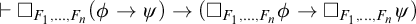 right tack white medium square Subscript upper F 1 comma midline horizontal ellipsis comma upper F Sub Subscript n Subscript Baseline left parenthesis phi right arrow psi right parenthesis right arrow left parenthesis white medium square Subscript upper F 1 comma midline horizontal ellipsis comma upper F Sub Subscript n Subscript Baseline phi right arrow white medium square Subscript upper F 1 comma midline horizontal ellipsis comma upper F Sub Subscript n Subscript Baseline psi right parenthesis