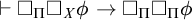 right tack white medium square Subscript upper Pi Baseline white medium square Subscript upper X Baseline phi right arrow white medium square Subscript upper Pi Baseline white medium square Subscript upper Pi Baseline phi