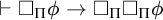 right tack white medium square Subscript upper Pi Baseline phi right arrow white medium square Subscript upper Pi Baseline white medium square Subscript upper Pi Baseline phi