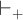 right tack Subscript plus Baseline