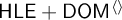 upper H upper L upper E plus upper D upper O upper M Superscript left angle bracket right angle bracket