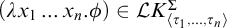 left parenthesis lamda x 1 midline horizontal ellipsis x Subscript n Baseline period phi right parenthesis element of script upper L upper K Subscript left angle bracket tau 1 comma midline horizontal ellipsis comma tau Sub Subscript n Subscript right angle bracket Superscript upper Sigma