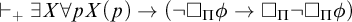 right tack Subscript plus Baseline there exists upper X for all p upper X left parenthesis p right parenthesis right arrow left parenthesis not white medium square Subscript upper Pi Baseline phi right arrow white medium square Subscript upper Pi Baseline not white medium square Subscript upper Pi Baseline phi right parenthesis