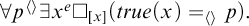 for all p Superscript left angle bracket right angle bracket Baseline there exists x Superscript e Baseline white medium square Subscript x Baseline left parenthesis t r u e left parenthesis x right parenthesis equals left angle bracket right angle bracket Subscript p Baseline right parenthesis period