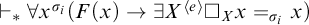 right tack Subscript asterisk Baseline for all x Superscript sigma Super Subscript i Baseline left parenthesis upper F left parenthesis x right parenthesis right arrow there exists upper X Superscript left angle bracket e right angle bracket Baseline white medium square Subscript upper X Baseline x equals sigma Subscript i Baseline Subscript x Baseline right parenthesis