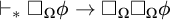 right tack Subscript asterisk Baseline white medium square Subscript upper Omega Baseline phi right arrow white medium square Subscript upper Omega Baseline white medium square Subscript upper Omega Baseline phi