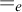 equals Subscript e