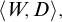 left angle bracket upper W comma upper D right angle bracket comma
