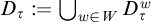 upper D Subscript tau Baseline colon equals backslash leftcup Underscript w element of upper W Endscripts upper D Subscript tau Superscript w