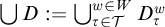 backslash leftcup upper D colon equals backslash leftcup Underscript tau element of script upper T Overscript w element of upper W Endscripts upper D Subscript tau Superscript w