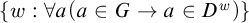 StartSet w colon for all a left parenthesis a element of upper G right arrow a element of upper D Superscript w Baseline right parenthesis EndSet