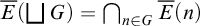ModifyingAbove upper E With bar left parenthesis backslash leftsqcup upper G right parenthesis equals backslash leftcap Underscript n element of upper G Endscripts ModifyingAbove upper E With bar left parenthesis n right parenthesis