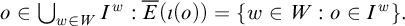 o element of backslash leftcup Underscript w element of upper W Endscripts upper I Superscript w Baseline colon ModifyingAbove upper E With bar left parenthesis iota left parenthesis o right parenthesis right parenthesis equals StartSet w element of upper W colon o element of upper I Superscript w Baseline EndSet period