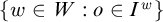 StartSet w element of upper W colon o element of upper I Superscript w Baseline EndSet