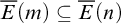 ModifyingAbove upper E With bar left parenthesis m right parenthesis subset of or equal to ModifyingAbove upper E With bar left parenthesis n right parenthesis