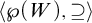 left angle bracket script upper P left parenthesis upper W right parenthesis comma superset of or equal to right angle bracket