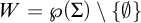 upper W equals script upper P left parenthesis upper Sigma right parenthesis divided by StartSet backslash emptyset EndSet