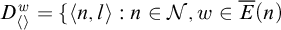 upper D Subscript left angle bracket right angle bracket Superscript w Baseline equals left brace left angle bracket n comma l right angle bracket colon n element of script upper N comma w element of ModifyingAbove upper E With bar left parenthesis n right parenthesis