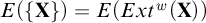 upper E left parenthesis StartSet bold upper X EndSet right parenthesis equals upper E left parenthesis upper E x t Superscript w Baseline left parenthesis bold upper X right parenthesis right parenthesis