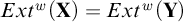 upper E x t Superscript w Baseline left parenthesis bold upper X right parenthesis equals upper E x t Superscript w Baseline left parenthesis bold upper Y right parenthesis