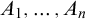 upper A 1 comma midline horizontal ellipsis comma upper A Subscript n Baseline