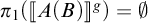 pi sub 1 open parenthesis double bracket A open parenthesis B close parenthesis double bracket superscript g close parenthesis equals the empty set