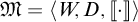 script M equals open angle bracket W comma D comma open bracket vertical bar dot vertical bar close bracket close angle bracket